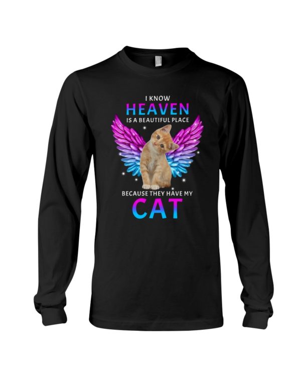 I Know Heaven Is A Beautiful Place Because They Have My Cat Shirt