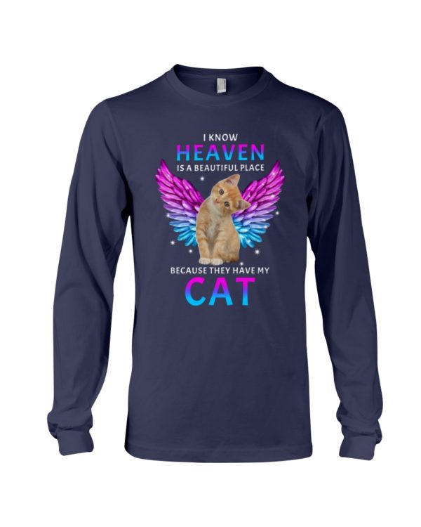 I Know Heaven Is A Beautiful Place Because They Have My Cat Shirt