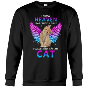 I Know Heaven Is A Beautiful Place Because They Have My Cat Shirt image I Know Heaven Is A Beautiful Place Because They Have My Cat Shirt