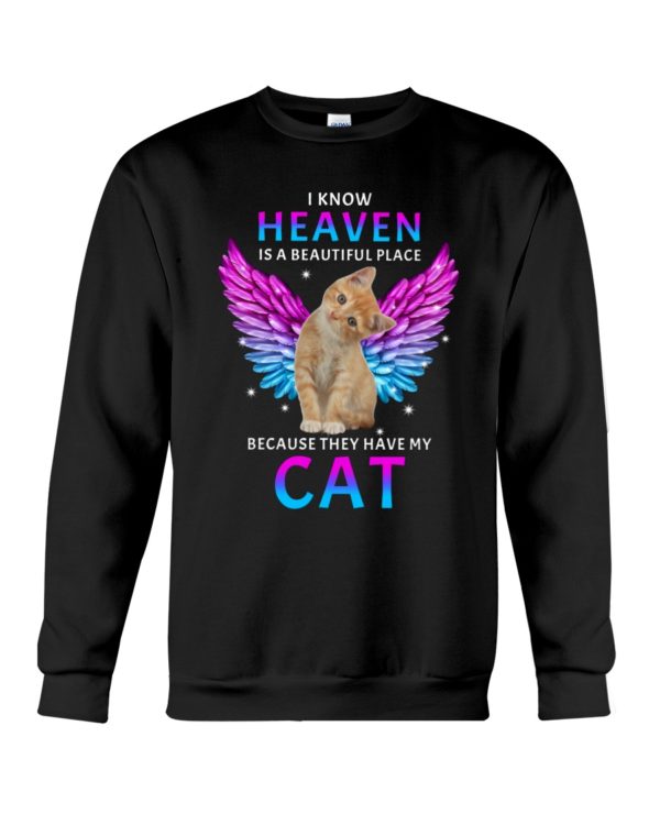 I Know Heaven Is A Beautiful Place Because They Have My Cat Shirt