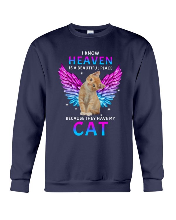 I Know Heaven Is A Beautiful Place Because They Have My Cat Shirt