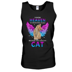 I Know Heaven Is A Beautiful Place Because They Have My Cat Shirt image I Know Heaven Is A Beautiful Place Because They Have My Cat Shirt
