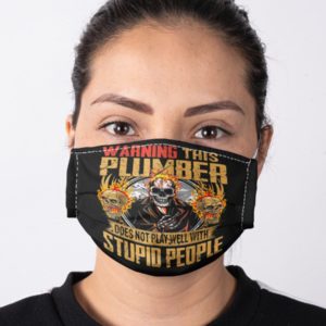 Warning This Plumber Does Not Play Well With Stupid People Face Mask