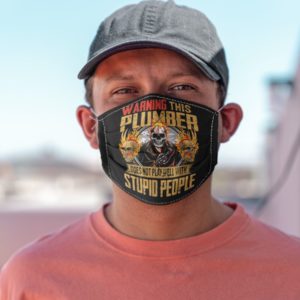 Warning This Plumber Does Not Play Well With Stupid People Face Mask