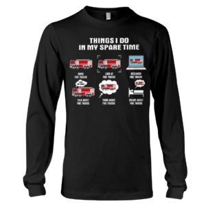 Firefighter Things I Do In My Spare Time Shirt