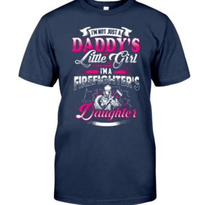 I'm Not Just A Daddy's Little Girl I'm A Firefighter's Daughter Shirt