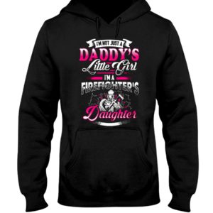 I'm Not Just A Daddy's Little Girl I'm A Firefighter's Daughter Shirt