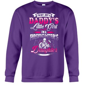 I'm Not Just A Daddy's Little Girl I'm A Firefighter's Daughter Shirt