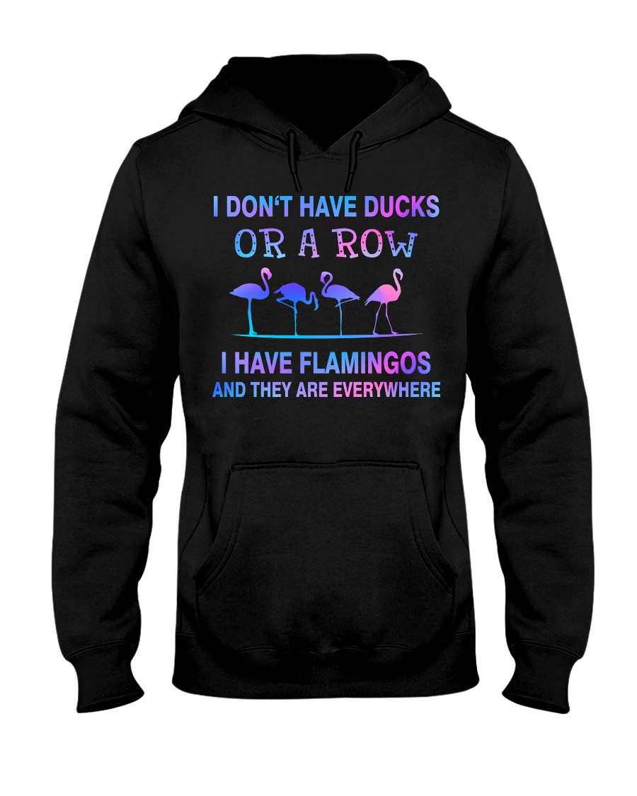 I Don't Have Ducks Or A Row I Have Flamingos And They Are Everywhere Shirt image I Don't Have Ducks Or A Row I Have Flamingos And They Are Everywhere Shirt