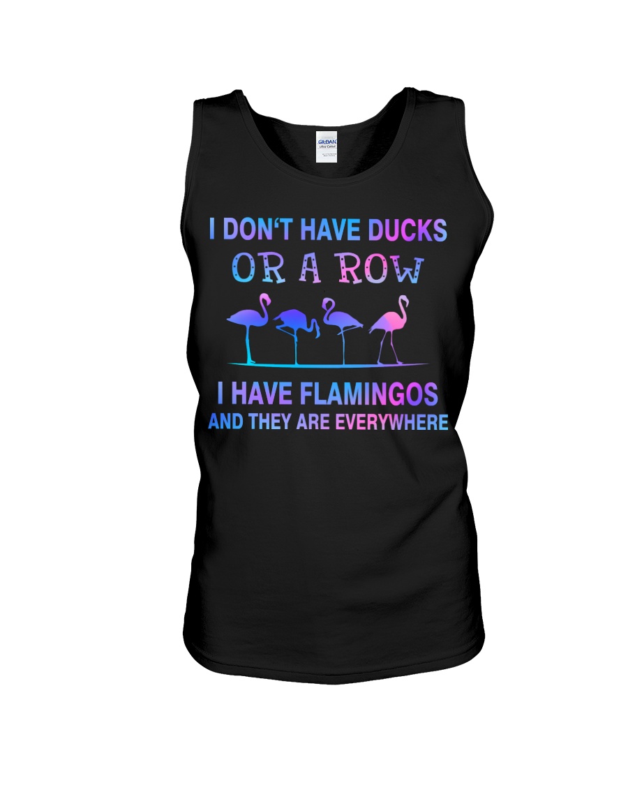 I Don't Have Ducks Or A Row I Have Flamingos And They Are Everywhere Shirt image I Don't Have Ducks Or A Row I Have Flamingos And They Are Everywhere Shirt