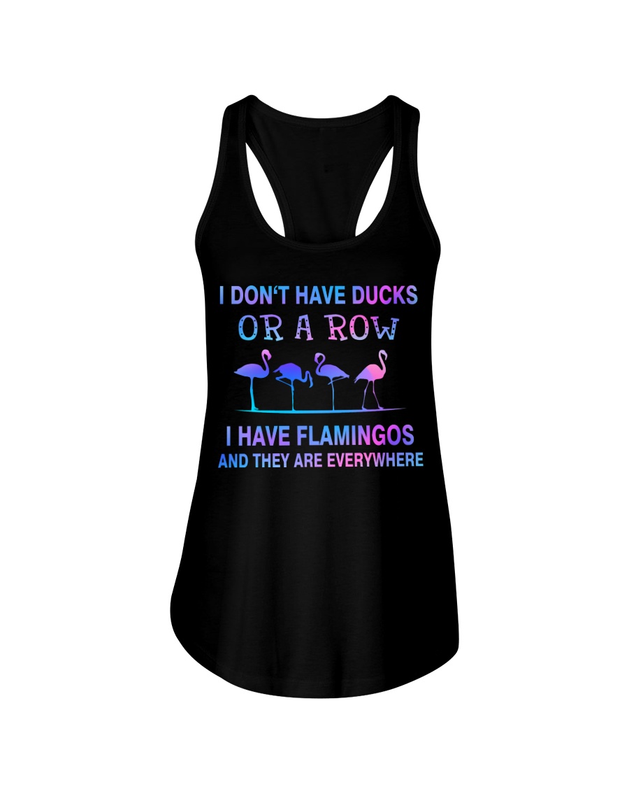 I Don't Have Ducks Or A Row I Have Flamingos And They Are Everywhere Shirt image I Don't Have Ducks Or A Row I Have Flamingos And They Are Everywhere Shirt