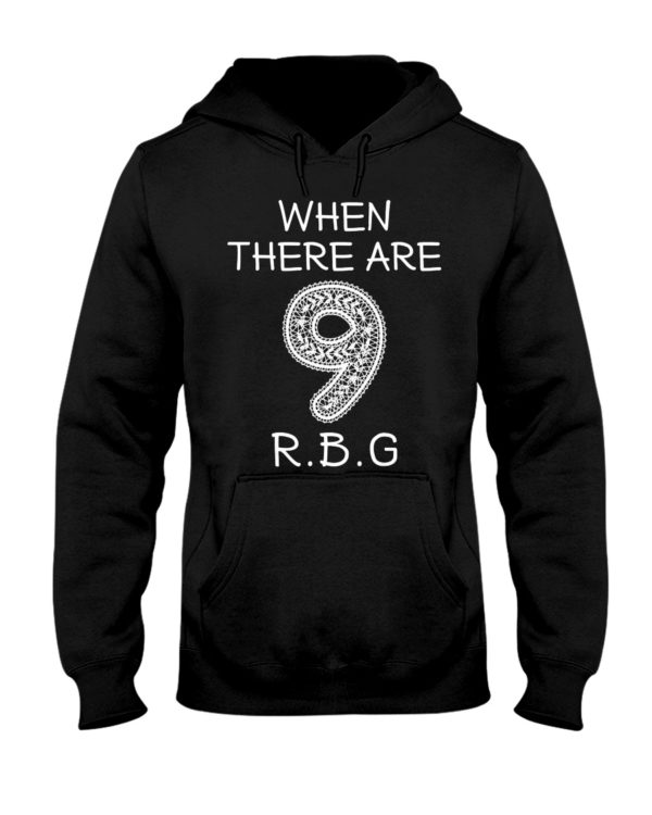 When There Are 9 R.B.G Shirt