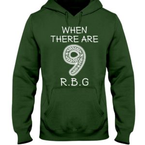When There Are 9 R.B.G Shirt