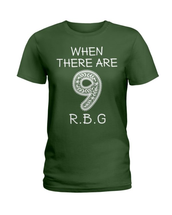 When There Are 9 R.B.G Shirt