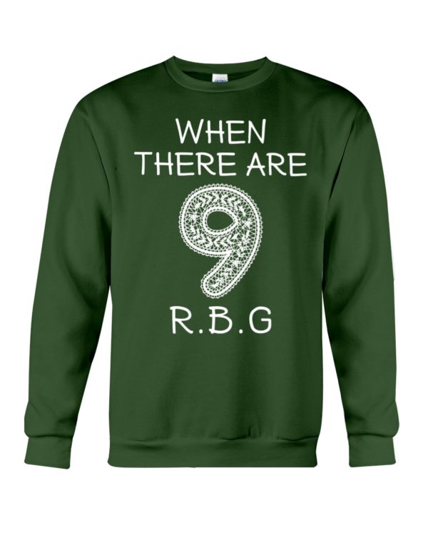 When There Are 9 R.B.G Shirt