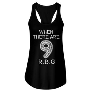 When There Are 9 R.B.G Shirt