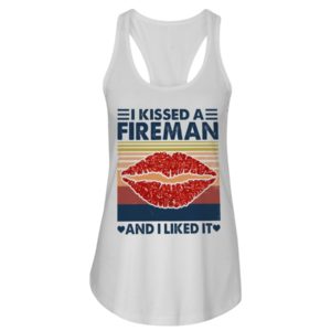 I Kissed A Fireman And I Liked It Shirt