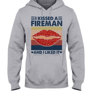 I Kissed A Fireman And I Liked It Shirt