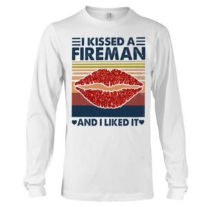 I Kissed A Fireman And I Liked It Shirt