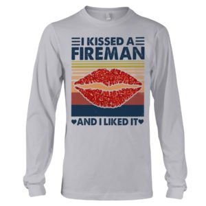 I Kissed A Fireman And I Liked It Shirt