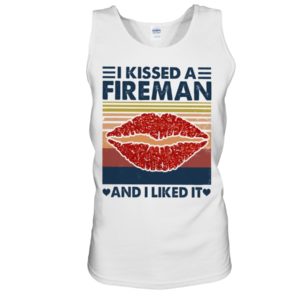 I Kissed A Fireman And I Liked It Shirt