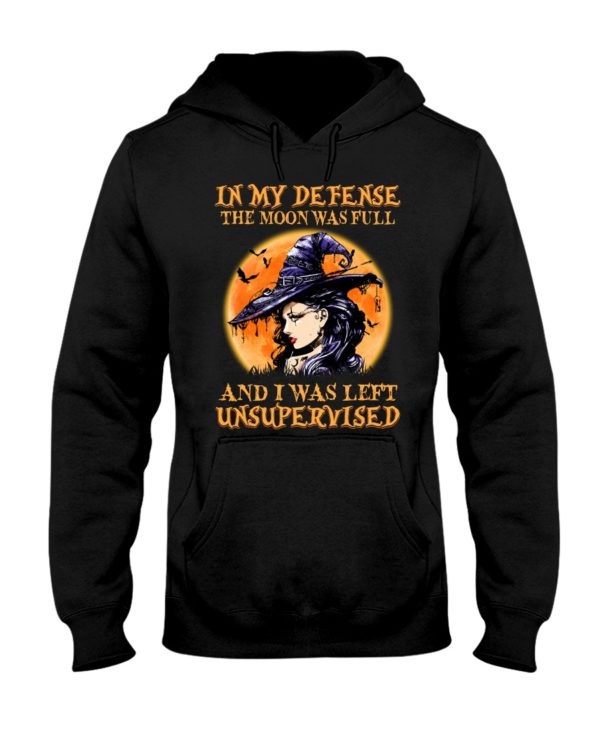 In My Defense The Moon Was Full And I Was Left Unsupervised Shirt