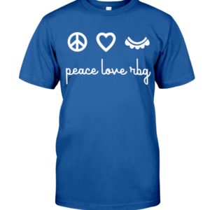 Peace Love RBG Shirt