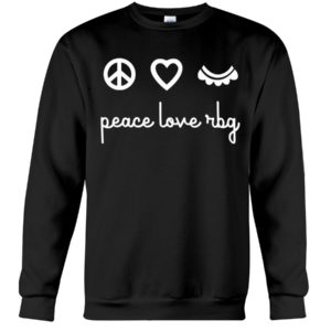 Peace Love RBG Shirt