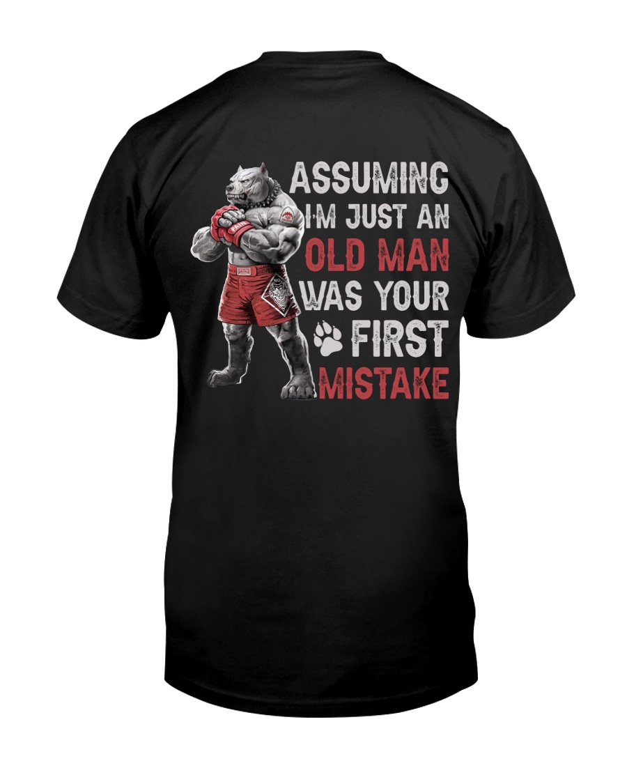 Assuming Im Just An Old Man Was Your First Mistake Shirt image Assuming Im Just An Old Man Was Your First Mistake Shirt