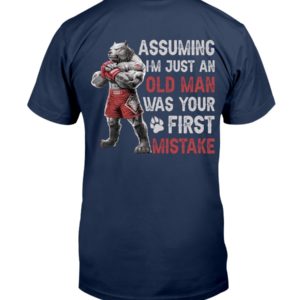 Assuming Im Just An Old Man Was Your First Mistake Shirt image Assuming Im Just An Old Man Was Your First Mistake Shirt
