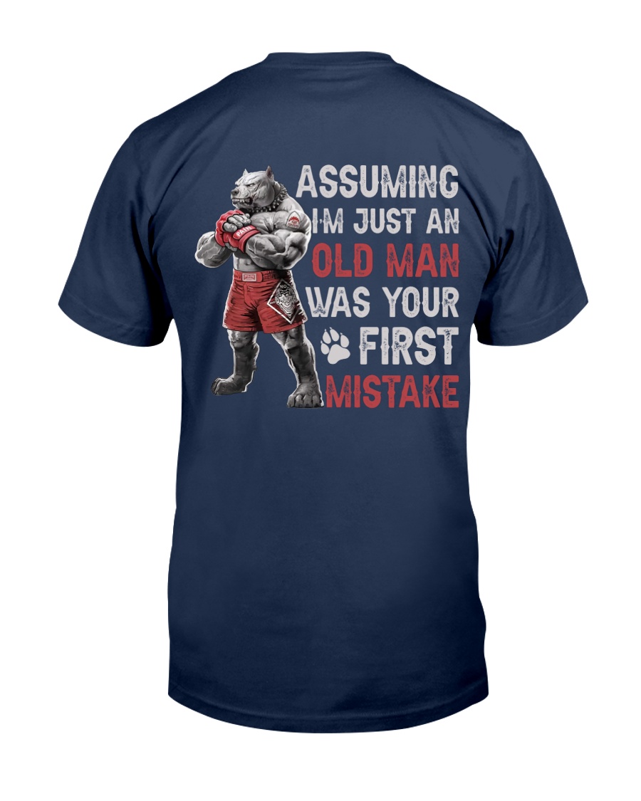 Assuming Im Just An Old Man Was Your First Mistake Shirt image Assuming Im Just An Old Man Was Your First Mistake Shirt