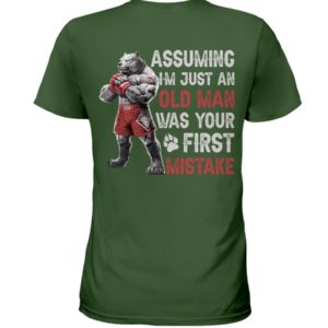 Assuming Im Just An Old Man Was Your First Mistake Shirt image Assuming Im Just An Old Man Was Your First Mistake Shirt