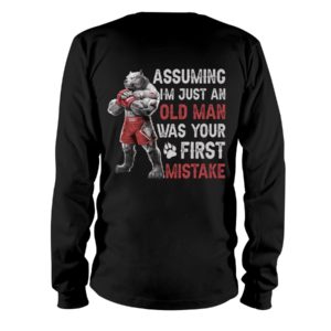 Assuming Im Just An Old Man Was Your First Mistake Shirt image Assuming Im Just An Old Man Was Your First Mistake Shirt