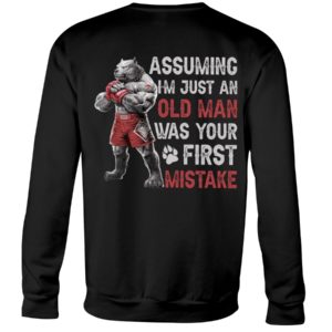 Assuming Im Just An Old Man Was Your First Mistake Shirt image Assuming Im Just An Old Man Was Your First Mistake Shirt