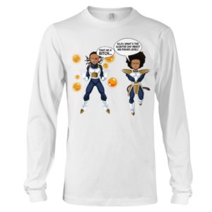 That He A Bitch,Riley What's The Scouter Say About His Power Lever?Shirt