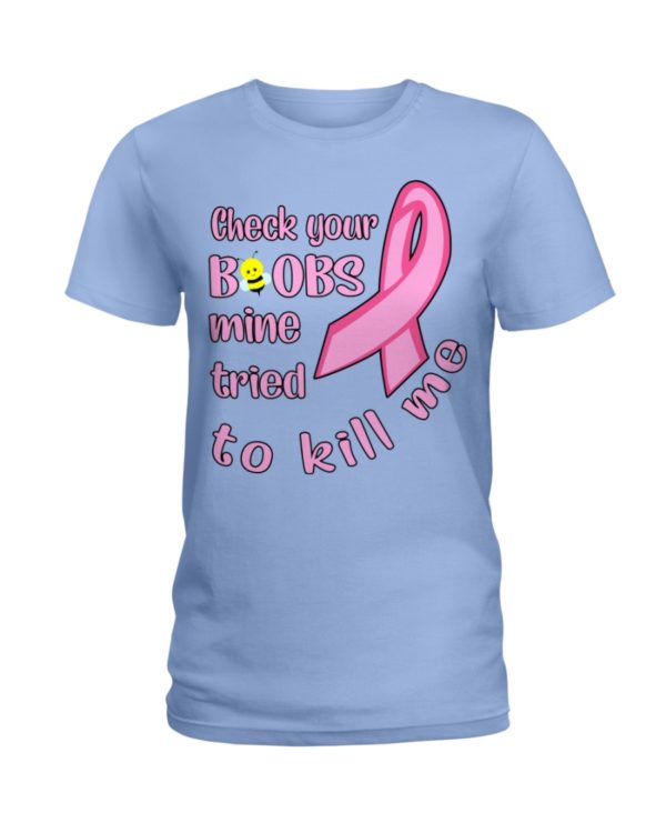 Check Your Boobs Mine Tried To Kill Me Shirt
