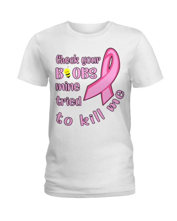 Check Your Boobs Mine Tried To Kill Me Shirt