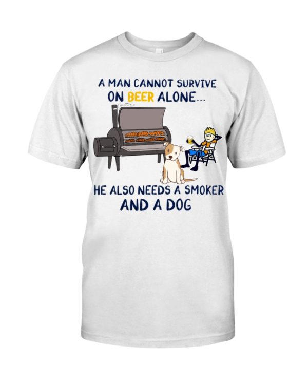 A Man Cannot Survive On Beer Alone He Also Needs A Smoker And A Dog Shirt