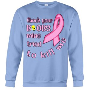 Check Your Boobs Mine Tried To Kill Me Shirt image Check Your Boobs Mine Tried To Kill Me Shirt