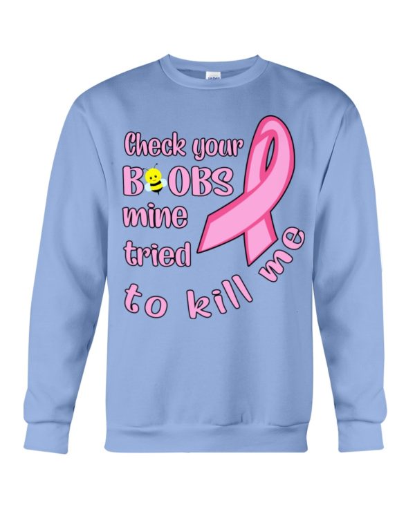 Check Your Boobs Mine Tried To Kill Me Shirt