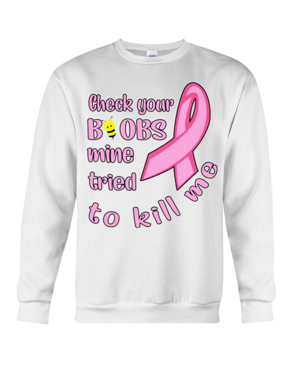 Check Your Boobs Mine Tried To Kill Me Shirt