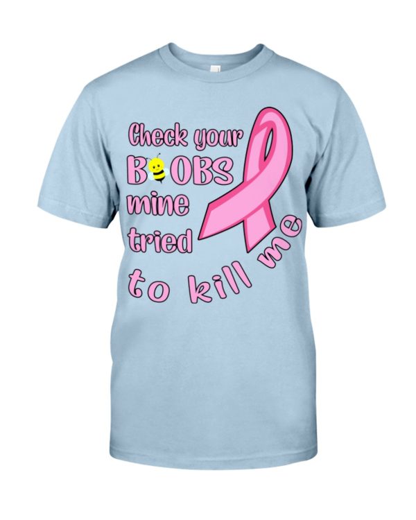Check Your Boobs Mine Tried To Kill Me Shirt