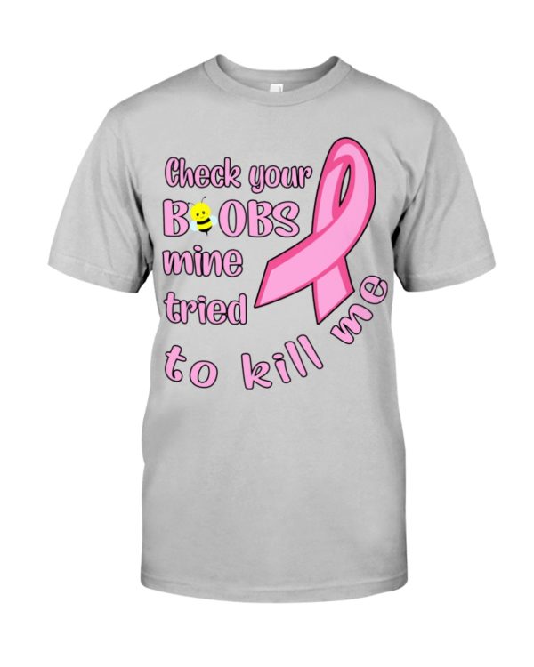 Check Your Boobs Mine Tried To Kill Me Shirt