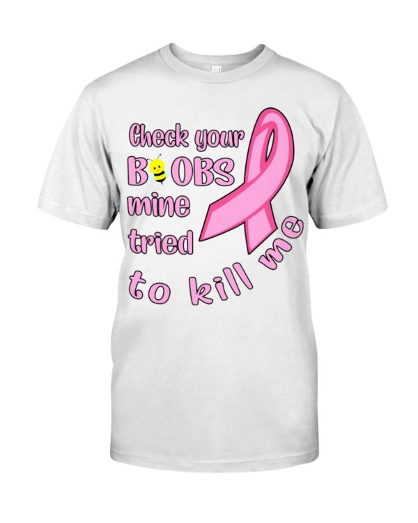Check Your Boobs Mine Tried To Kill Me Shirt