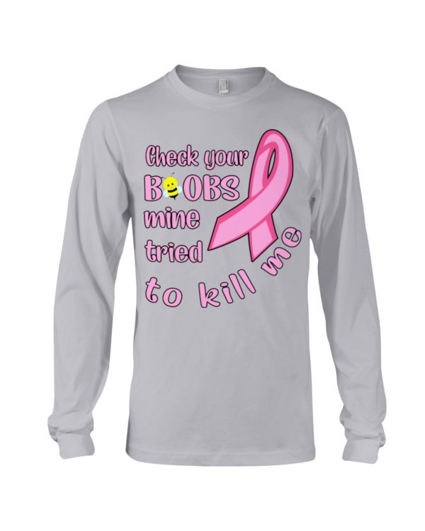 Check Your Boobs Mine Tried To Kill Me Shirt