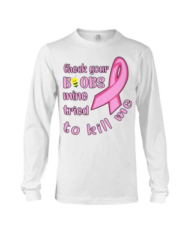 Check Your Boobs Mine Tried To Kill Me Shirt