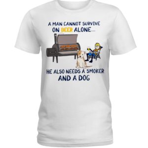 A Man Cannot Survive On Beer Alone He Also Needs A Smoker And A Dog Shirt