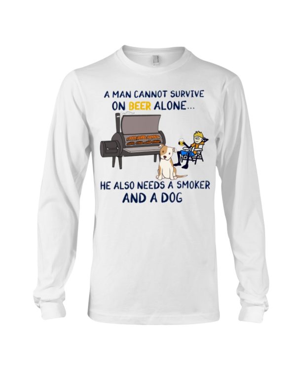 A Man Cannot Survive On Beer Alone He Also Needs A Smoker And A Dog Shirt