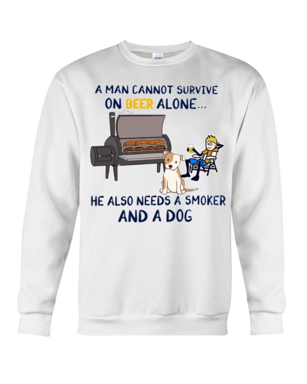 A Man Cannot Survive On Beer Alone He Also Needs A Smoker And A Dog Shirt