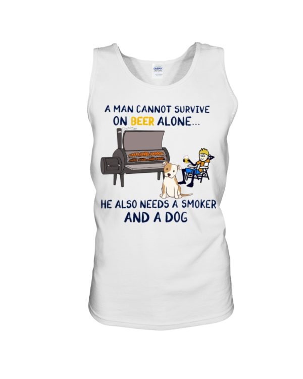 A Man Cannot Survive On Beer Alone He Also Needs A Smoker And A Dog Shirt